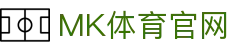 MK体育 - 热门电竞赛事直播 | 高清体育资讯平台
